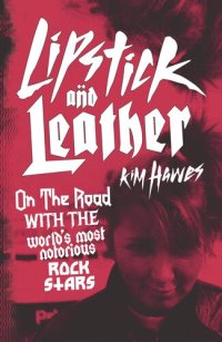 cover of the book Lipstick and Leather: On the Road with the World’s Most Notorious Rock Stars