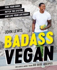 cover of the book Badass Vegan: Plans, Recipes, and Common Sense for Getting Your Life Right