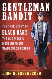 cover of the book Gentleman Bandit: The True Story of Black Bart, the Old West's Most Infamous Stagecoach Robber