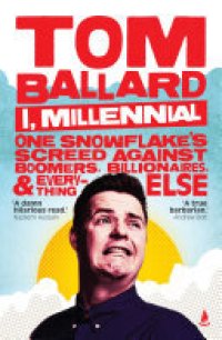 cover of the book I, Millennial: One Snowflake's Screed Against Boomers, Billionaires and Everything Else