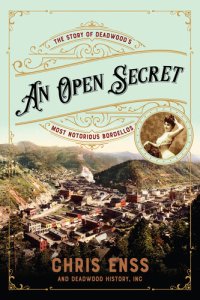 cover of the book An Open Secret: The Story of Deadwood's Most Notorious Bordellos