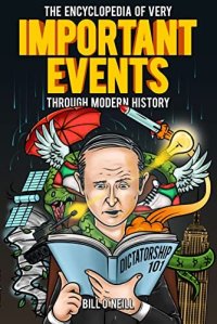 cover of the book The Encyclopedia of Very Important Events Through Modern History: 54 Earth-Shattering Events That Changed the Course of History