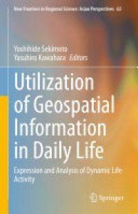 cover of the book Utilization of Geospatial Information in Daily Life: Expression and Analysis of Dynamic Life Activity