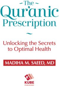 cover of the book The Qur'anic Prescription: Unlocking the Secrets to Optimal Health