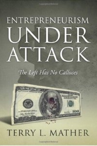 cover of the book Entrepreneurism Under Attack: The Left Has No Calluses