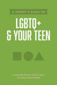 cover of the book A Parent’s Guide to LGBTQ+ and Your Teen