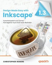 cover of the book Design Made Easy with Inkscape: A practical guide to your journey from beginner to pro-level vector illustration