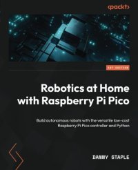 cover of the book Robotics at Home with Raspberry Pi Pico: Build autonomous robots with the versatile low-cost Raspberry Pi Pico controller and Python