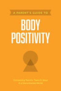 cover of the book A Parent’s Guide to Body Positivity