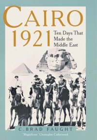 cover of the book Cairo 1921: Ten Days that Made the Middle East