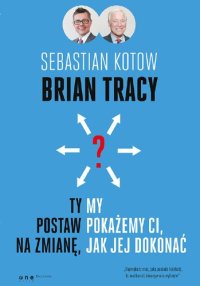 cover of the book Ty postaw na zmianę, my pokażemy Ci, jak jej dokonać