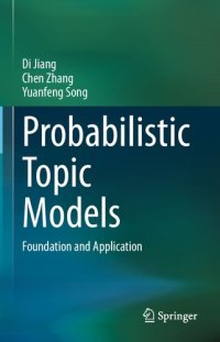 cover of the book Probabilistic Topic Models: Foundation and Application