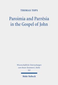 cover of the book Paroimia and Parrēsia in the Gospel of John. A Historical-Hermeneutical Study