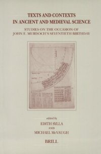 cover of the book Texts and Contexts in Ancient and Medieval Science: Studies on the Occasion of John E. Murdoch's Seventieth Birthday