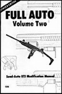 cover of the book Full Auto Volume 2: Semi-Auto UZI Modification Manual