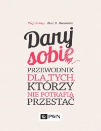 cover of the book Daruj sobie. Przewodnik dla tych, którzy nie potrafią przestać