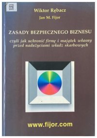 cover of the book Zasady bezpiecznego biznesu: czyli jak uchronić firmę i majątek własny przed nadużyciami władz skarbowych