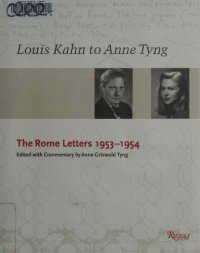 cover of the book Louis Kahn To Anne Tyng: The Rome Letters 1953-1954