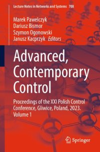 cover of the book Advanced, Contemporary Control: Proceedings of the XXI Polish Control Conference, Gliwice, Poland, 2023. Volume 1