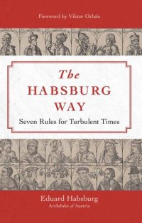 cover of the book The Habsburg Way: 7 Rules for Turbulent Times