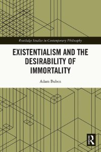 cover of the book Existentialism and the Desirability of Immortality