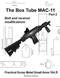 cover of the book The Box Tube MAC-11 Part 2 - Practical Scrap Metal Small Arms Volume 5