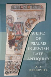 cover of the book A Life of Psalms in Jewish Late Antiquity