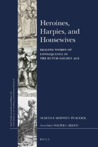 cover of the book Heroines, Harpies, and Housewives: Imaging Women of Consequence in the Dutch Golden Age