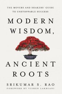 cover of the book Modern Wisdom, Ancient Roots: The Movers and Shakers' Guide to Unstoppable Success