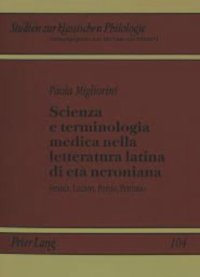 cover of the book Scienza e terminologia medica nella letteratura latina di età neroniana: Seneca, Lucano, Persio, Petronio