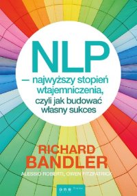 cover of the book NLP - najwyższy stopień wtajemniczenia, czyli jak budować własny sukces