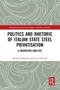 cover of the book Politics and Rhetoric of Italian State Steel Privatisation: A Gramscian Analysis