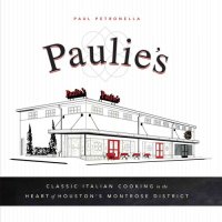 cover of the book Paulie's: Classic Italian Cooking in the Heart of Houston's Montrose District