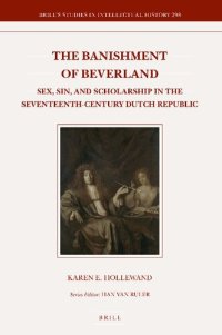 cover of the book The Banishment of Beverland: Sex, Sin, and Scholarship in the Seventeenth-Century Dutch Republic