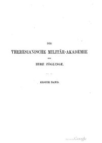 cover of the book Die Theresianische Militär-Akademie zu Wiener-Neustadt und ihre Zöglingen von der Gründung bis auf unsere Tage