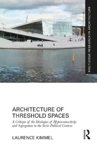 cover of the book Architecture of Threshold Spaces: A Critique of the Ideologies of Hyperconnectivity and Segregation in the Socio-Political Context