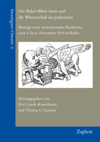 cover of the book Der Babel-Bibel-Streit Und Die Wissenschaft Des Judentums: Beitrage Einer Internationalen Konferenz Vom 4. Bis 6. November 2019 in Berlin (Investigatio Orientis, 6)