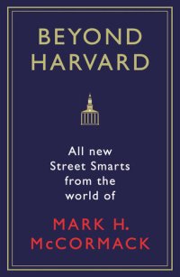 cover of the book Beyond Harvard: All-new street smarts from the world of Mark H. McCormack