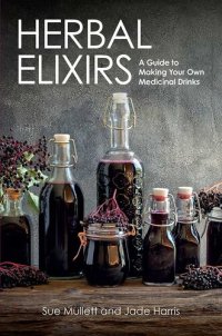 cover of the book Herbal Elixirs: A Guide to Making Your Own Medicinal Drinks