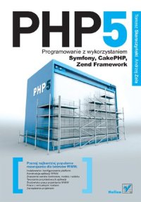 cover of the book PHP5. Programowanie z wykorzystaniem Symfony, CakePHP, Zend Framework