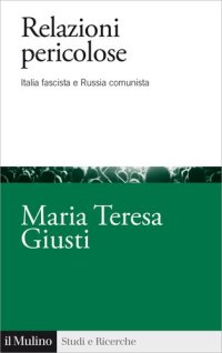 cover of the book Relazioni pericolose. Italia fascista e Russia comunista