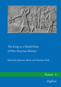 cover of the book The King As a Nodal Point of Neo-Assyrian Identity (Kasion, 8)