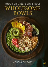 cover of the book Wholesome Bowls: Food for mind, body and soul