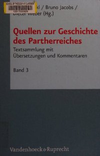 cover of the book Quellen zur Geschichte des Partherreiches: Textsammlung mit Übersetzungen und Kommentaren - Bd. 3. Keilschriftliche Texte, Aramäische Texte, Armenische Texte, Arabische Texte, Chinesische Texte