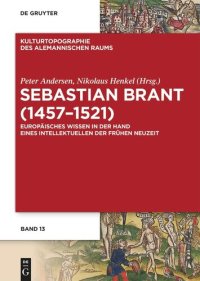 cover of the book Sebastian Brant (1457–1521): Europäisches Wissen in der Hand eines Intellektuellen der Frühen Neuzeit