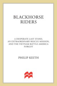 cover of the book Blackhorse Riders: A Desperate Last Stand, an Extraordinary Rescue Mission, and the Vietnam Battle America Forgot