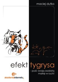 cover of the book Efekt tygrysa : puść swoją osobistą markę w ruch!