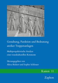 cover of the book Gestaltung, Funktion Und Bedeutung Antiker Treppenanlagen: Multiperspektivische Analyse Einer Transkulturellen Konstante