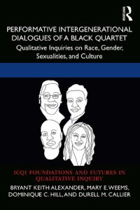 cover of the book Performative Intergenerational Dialogues of a Black Quartet: Qualitative Inquiries on Race, Gender, Sexualities, and Culture