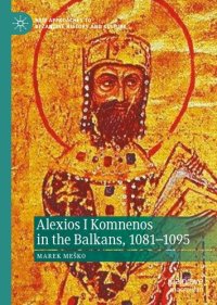 cover of the book Alexios I Komnenos in the Balkans, 1081–1095